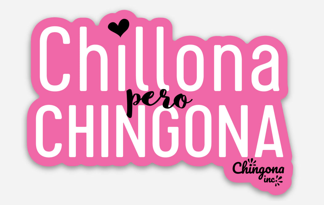 Chillona Pero Chingona Stickers – Chingona Inc