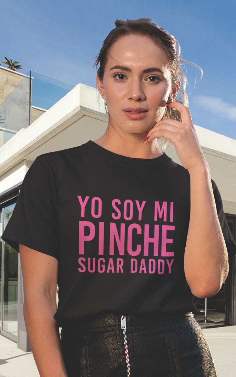 Yo Soy Mi Pinche Sugar Daddy Latina T-Shirt – Chingona Inc