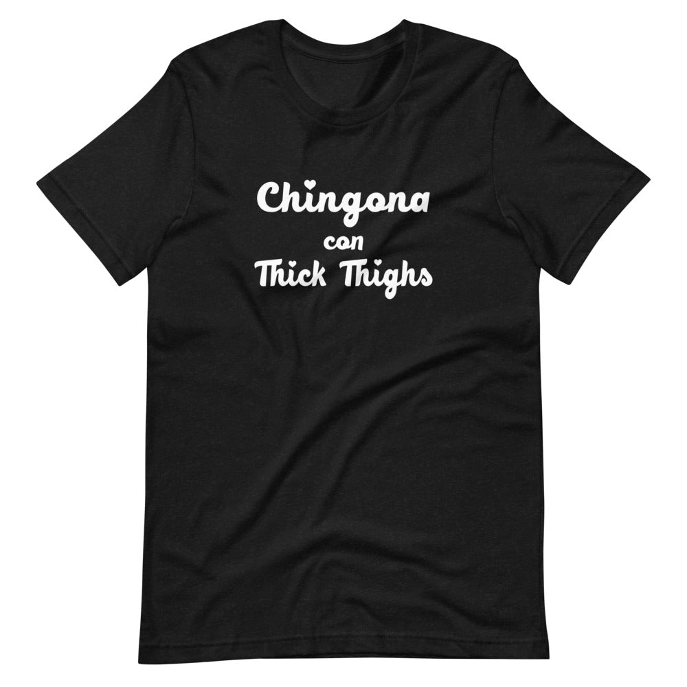 Chingona Con Thick Thighs Latina T-Shirt – Chingona Inc